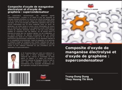 Cover-Bild zum Titel 'Composite d'oxyde de manganèse électrolysé et d'oxyde de graphène : supercondensateur' von 'Trung-Dung Dung, Thuy Hoang Thi Bich'