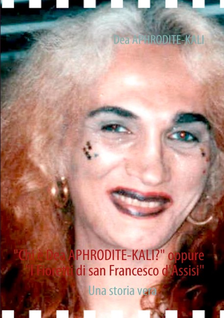 "Chi è Dea APHRODITE-KALI?" oppure "I Fioretti di san Francesco d'Assisi" - Dea Aphrodite-Kali