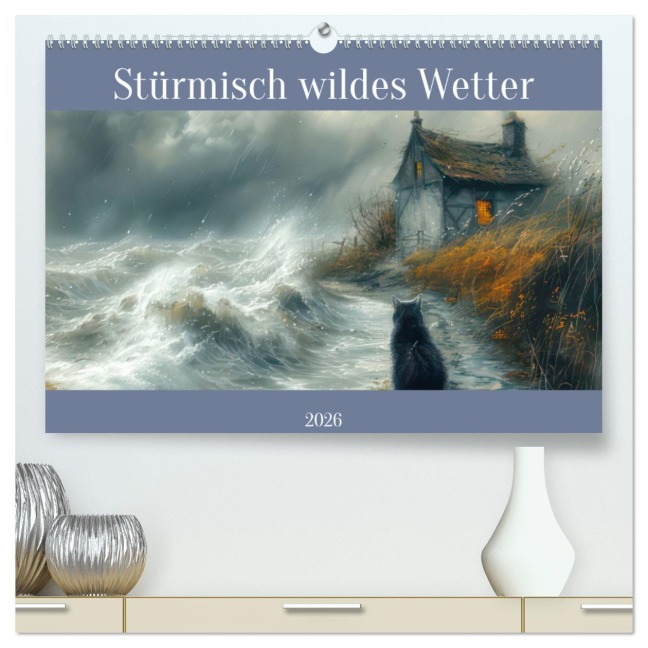 Stürmisch wildes Wetter (hochwertiger Premium Wandkalender 2026 DIN A2 quer), Kunstdruck in Hochglanz - Liselotte Brunner-Klaus