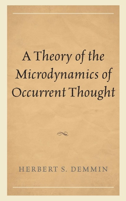 Theory of the Microdynamics of Occurrent Thought - Herbert S. Demmin
