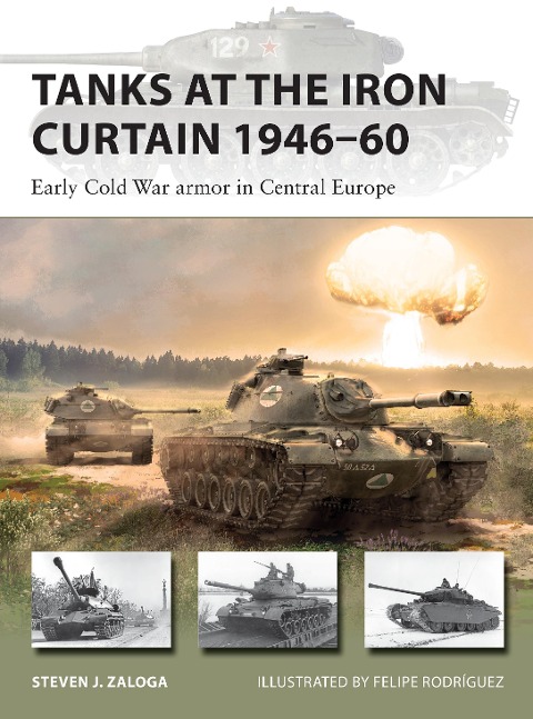Tanks at the Iron Curtain 1946-60 - Steven J. Zaloga