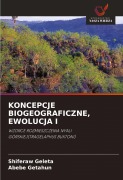 Cover-Bild zum Titel 'KONCEPCJE BIOGEOGRAFICZNE, EWOLUCJA I' von 'Shiferaw Geleta, Abebe Getahun'