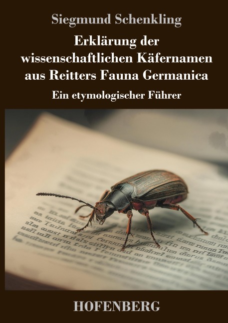Erklärung der wissenschaftlichen Käfernamen aus Reitters Fauna Germanica - Siegmund Schenkling