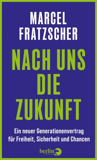 Nach uns die Zukunft - Marcel Fratzscher