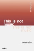 Cover-Bild zum Titel 'This is not Music' von 'Magdalena Zorn'