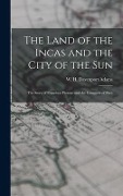 Cover-Bild zum Titel 'The Land of the Incas and the City of the Sun: the Story of Francisco Pizarro and the Conquest of Peru' von ''