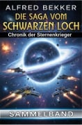 Cover-Bild zum Titel 'Die Saga vom Schwarzen Loch: Chronik der Sternenkrieger Sammelband' von 'Alfred Bekker'