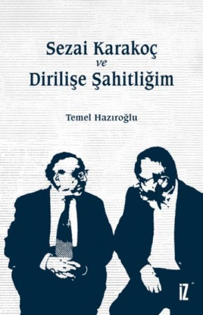 Sezai Karakoc ve Dirilise Sahitligim - Temel Haziroglu