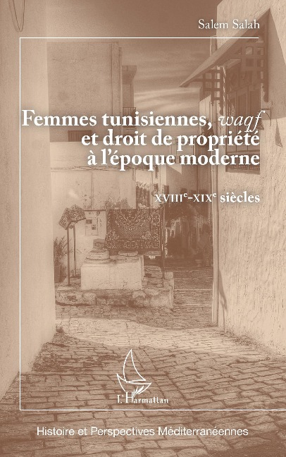 Femmes tunisiennes, <em>waqf</em> et droit de propriété à l'époque moderne - Salah