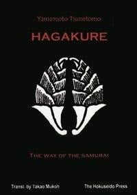 The Hagakure - The Way of the Samurai - Yamamoto Tsunetomo