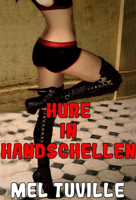 Hure in Handschellen - Mel Tuville