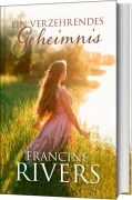 Cover-Bild zum Titel 'Ein verzehrendes Geheimnis' von 'Francine Rivers'