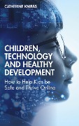 Cover-Bild zum Titel 'Children, Technology and Healthy Development' von 'Catherine Knibbs'