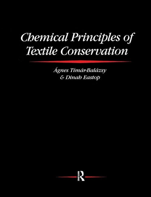 Chemical Principles of Textile Conservation - Agnes Timar-Balazsy, Dinah Eastop