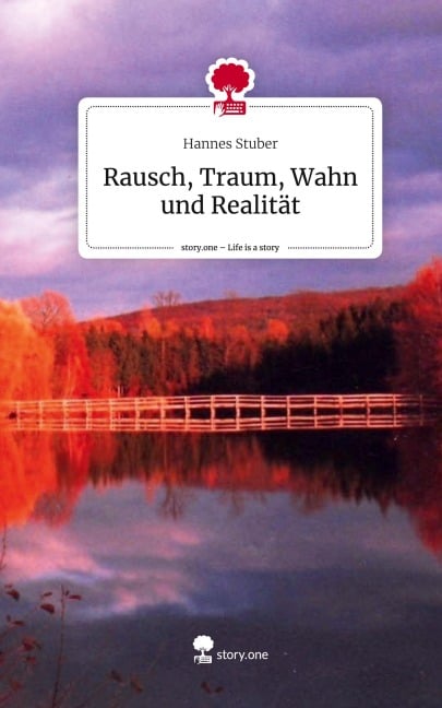 Rausch, Traum, Wahn und Realität. Life is a Story - story.one - Hannes Stuber