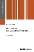 Cover-Bild zum Titel 'Max Weber. Ein Denker der Freiheit' von 'Christian Marty'