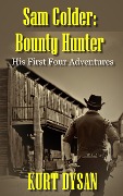 His First Four Adventures (Sam Colder: Bounty Hunter) - Kurt Dysan