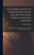 Cover-Bild zum Titel 'Die Kommunisten In Der Schweiz Nach Den Bei Weitling Vorgefundenen Papieren' von 'Wilhelm Weitling'