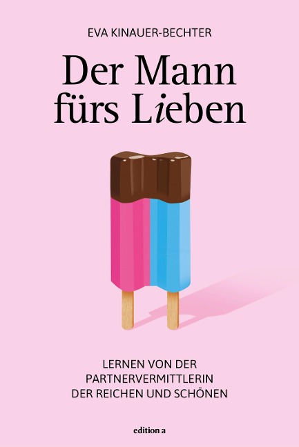 Der Mann fürs Lieben - Eva Kinauer-Bechter