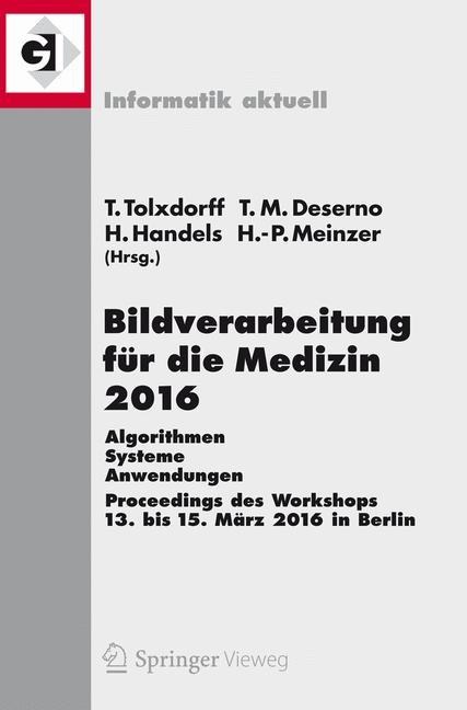 Bildverarbeitung für die Medizin 2016 - Thomas Tolxdorff, Hans-Peter Meinzer, Heinz Handels, Thomas M. Deserno