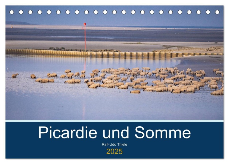 Picardie und Somme (Tischkalender 2025 DIN A5 quer), CALVENDO Monatskalender - Ralf-Udo Thiele