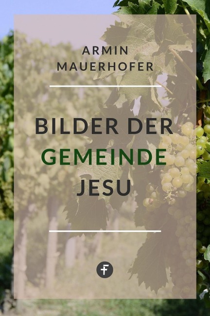 Bilder der Gemeinde Jesu - Armin Mauerhofer