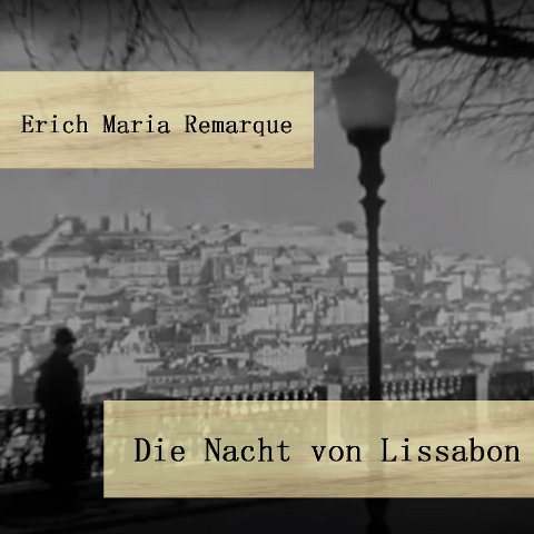 Die Nacht von Lissabon - Erich Maria Remarque