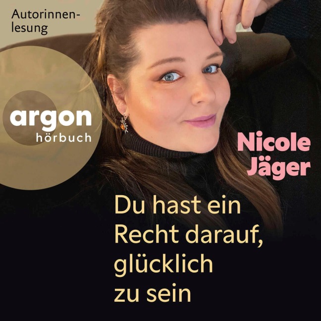 Du hast ein Recht darauf, glücklich zu sein - Nicole Jäger