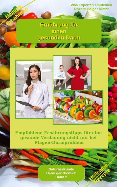 Ernährung für einen gesunden Darm - Empfohlene Nahrungsmittel und Rezepte - Essen für Magen Darm - Holger Kiefer