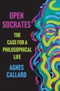 Cover-Bild zum Titel 'Open Socrates' von 'Agnes Callard'
