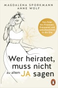 Cover-Bild zum Titel 'Wer heiratet, muss nicht zu allem Ja sagen' von 'Magdalena Sporkmann, Anne Wolf'