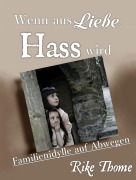 Cover-Bild zum Titel 'Wenn aus Liebe Hass wird' von 'Rike Thome'