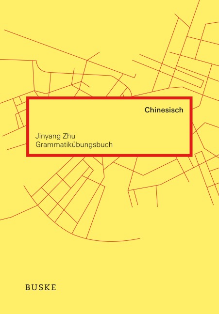 Grammatikübungsbuch Chinesisch - Jinyang Zhu