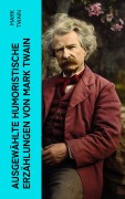 Cover-Bild zum Titel 'Ausgewählte humoristische Erzählungen von Mark Twain' von 'Mark Twain'
