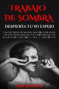 Cover-Bild zum Titel 'Trabajo de Sombra: Despierta Tu Yo Espejo Cómo integrar tu sombra, resolver conflictos internos y desbloquear todo tu potencial con ejercicios eficaces para liberar tu verdadero yo.' von 'Erik Lynch'