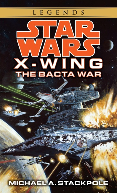 The Bacta War: Star Wars Legends (Rogue Squadron) - Michael A Stackpole