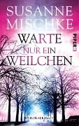 Cover-Bild zum Titel 'Warte nur ein Weilchen' von 'Susanne Mischke'