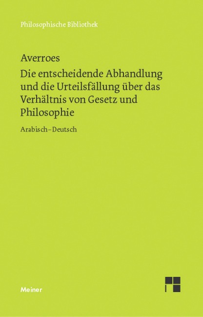 Die entscheidende Abhandlung und die Urteilsfällung über das Verhältnis von Gesetz und Philosophie - Averroes