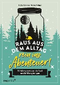 Cover-Bild zum Titel 'Raus aus dem Alltag, rein ins Abenteuer!' von 'Heiko Gärtner, Tobias Krüger'