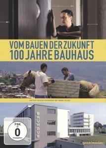 Vom Bauen der Zukunft-100 Jahre Bauhaus - Dokumentation