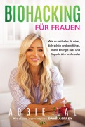 Cover-Bild zum Titel 'Biohacking für Frauen' von 'Aggie Lal'