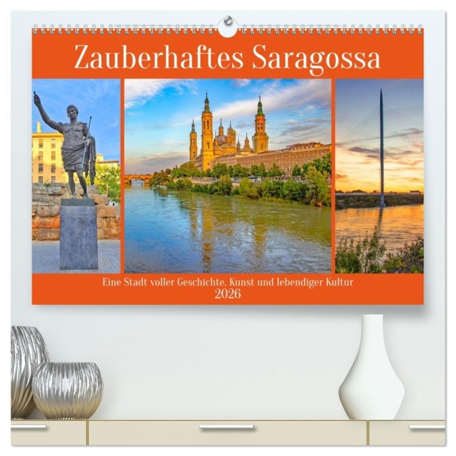 Zauberhaftes Saragossa (hochwertiger Premium Wandkalender 2026 DIN A2 quer), Kunstdruck in Hochglanz - Christa Kramer
