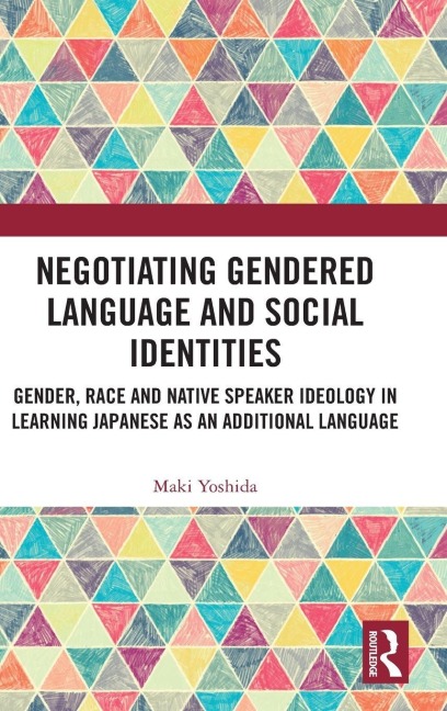 Negotiating Gendered Language and Social Identities - Maki Yoshida