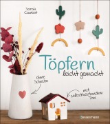 Cover-Bild zum Titel 'Töpfern leicht gemacht - ohne Scheibe, mit selbsthärtendem Ton' von 'Sarah Cambot'