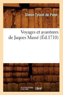 Voyages Et Avantures de Jaques Massé (Éd.1710) - Simon Tyssot De Patot
