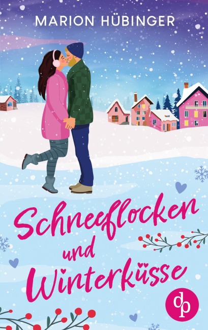 Schneeflocken und Winterküsse | Eine bezaubernde Feelgood Romance - Marion Hübinger