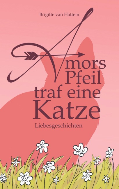 Amors Pfeil traf eine Katze - Brigitte van Hattem