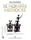 El hombre mediocre: Colección La Cultura Argentina - José Ingenieros