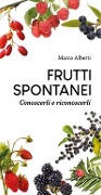 Cover-Bild zum Titel 'Frutti spontanei. Conoscerli e riconoscerli' von 'Marco Alberti'