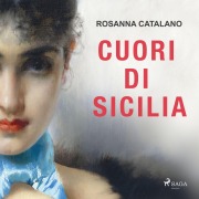 Cover-Bild zum Titel 'Cuori di Sicilia. La saga dei Catalano' von 'Rosanna Catalano'